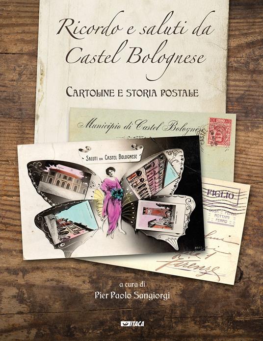 Ricordo e saluti da Castel Bolognese. Cartoline e storia postale. Ediz. illustrata - Pier Paolo Sangiorgi - copertina