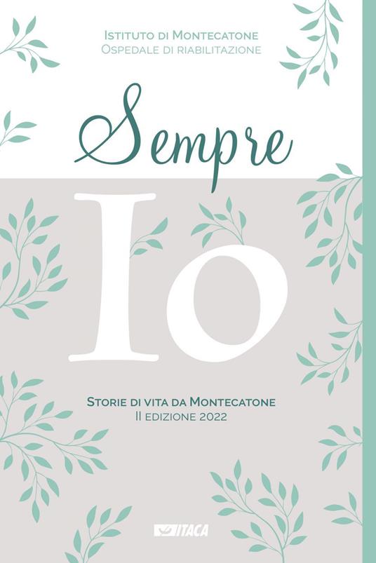 Sempre io. Storie di vita da Montecatone 2022 - Istituto di Montecatone - ebook
