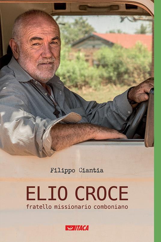 Elio Croce fratello missionario comboniano - Filippo Ciantia - copertina
