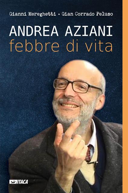 Andrea Aziani febbre di vita - Gianni Mereghetti,Gian Corrado Peluso - ebook