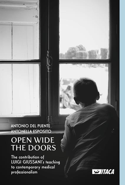 Open Wide the Doors. The contribution of Luigi Giussani's teaching to contemporary medical professionalism - Antonio Del Puente,Antonella Esposito - copertina