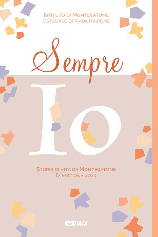 Sempre io. Storie di vita da Montecatone 2024 - copertina