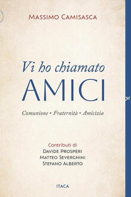 Vi ho chiamato amici. Comunione, fraternità, amicizia - Massimo Camisasca - copertina