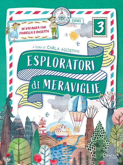 Esploratori di meraviglie. In vacanza con Fiorella e Rosetta. Per la scuola primaria. Vol. 3 - copertina