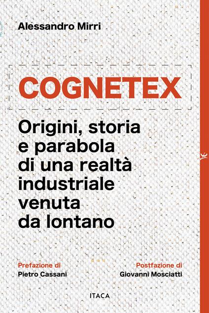 Cognetex. Origini, storia e parabola di una realtà industriale venuta da lontano - Alessandro Mirri - copertina