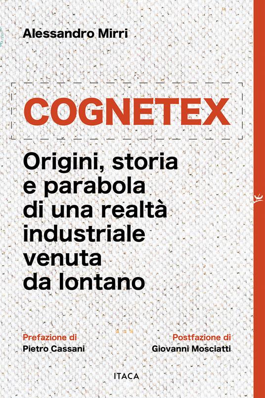 Cognetex. Origini, storia e parabola di una realtà industriale venuta da lontano - Alessandro Mirri - copertina