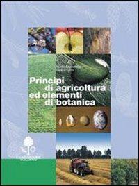 Principi di agricoltura ed elementi di botanica - Manlio Baccichetto,Serena Turrin - copertina