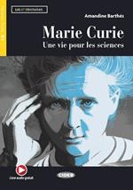  Marie Curie. Une vie pour les sciences. Livello B1. Con espansione online