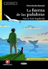 La fuerza de las palabras. Vida de Luis Sepúlveda. Leer y Aprender. B1. Con audio. Con e-book. Con espansione online -  Flavia Bocchio Ramazio - copertina