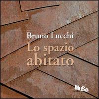 Bruno Lucchi. Lo spazio abitato. Ediz. italiana e inglese - Bruno Lucchi - copertina
