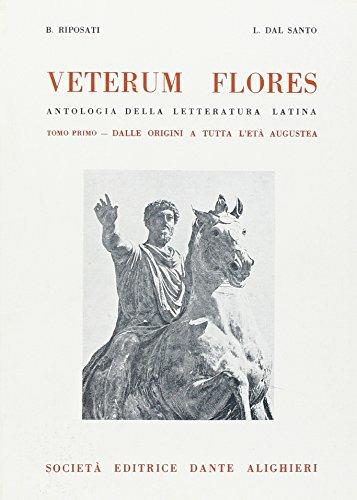 Veterum flores. Per i Licei e gli Ist. Magistrali. Vol. 1 - Benedetto Riposati,Luigi Dal Santo - copertina