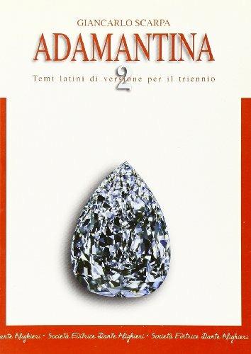 Adamantina. Temi latini di versione per il triennio. Per i Licei e gli Ist. magistrali -  Giancarlo Scarpa - copertina