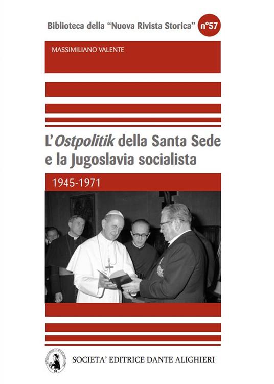 L' «Ostpolitik» della Santa Sede e la Jugoslavia socialista. 1945-1971 - Massimiliano Valente - copertina