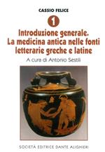 Cassio Felice. Vol. 1: Introduzione generale. La medicina antica nelle fonti letterarie greche e latine.