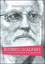 Eugenio Scalfari. L'intellettuale dilettante
