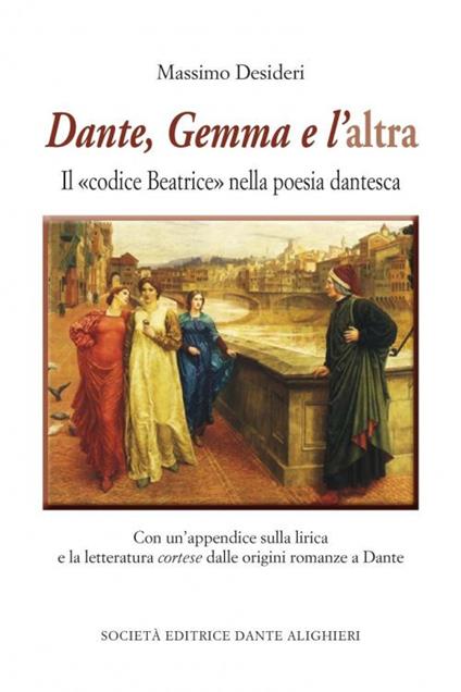 Dante, Gemma e l'altra. Il «codice Beatrice» nella poesia dantesca - Massimo Desideri - copertina