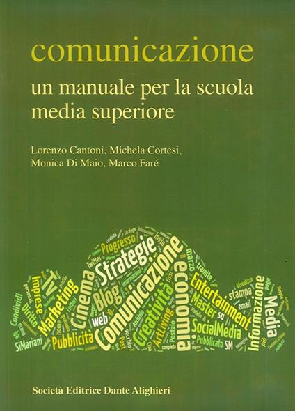 Comunicazione. Un manuale per la scuola media superiore - Lorenzo Cantoni,Michela Cortese,Monica Di Maio - copertina