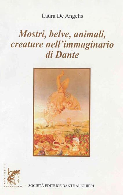 Mostri, belve, animali, creature nell'immaginario di Dante - Laura De Angelis - copertina