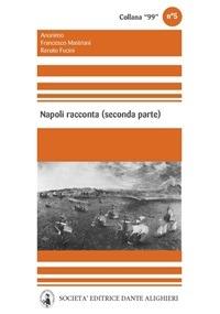 Napoli racconta. Vol. 2 - Anonimo,Renato Fucini,Francesco Mastriani - ebook