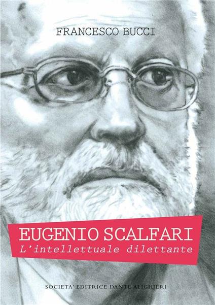 Eugenio Scalfari. L'intellettuale dilettante - Francesco Bucci - ebook