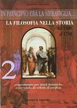 In principio era la meraviglia... La filosofia nella storia. Vol. 2