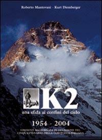 K2. Una sfida ai confini del cielo. Ediz. illustrata - Roberto Mantovani,Kurt Diemberger - copertina
