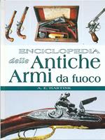 Enciclopedia delle antiche armi da fuoco. Ediz. illustrata