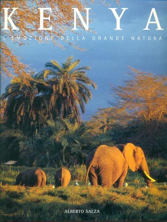 Kenya. L'emozione della grande natura. Ediz. illustrata - Alberto Salza - 2
