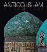 Antico Islam. Ediz. illustrata