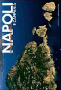 Napoli e Campania. Ediz. illustrata - Antonio Attini,Raffaella Piovan - copertina