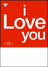 I love you. Ediz. illustrata - copertina