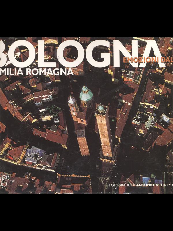 Bologna e Emilia Romagna. Ediz. illustrata
