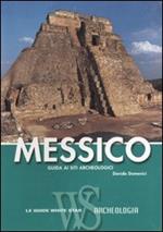 Messico. Guida ai siti archeologici