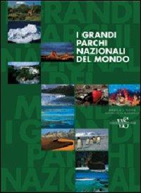 I grandi parchi nazionali del mondo. Ediz. illustrata - Angela S. Ildos,Giorgio G. Bardelli - copertina