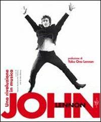John Lennon. Una rivoluzione in musica. Ediz. illustrata - John Blaney - copertina