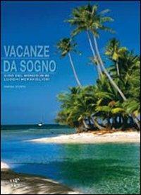 Vacanze da sogno. Giro del mondo in 80 luoghi meravigliosi. Ediz. illustrata - copertina