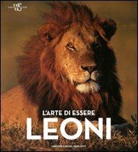 L' arte di essere leoni. Ediz. illustrata - Michel Denis Huot,Christine Denis Huot - copertina