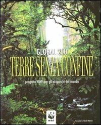 Global 200. Terre senza confine. Progetto WWF per gli ecoparchi del mondo. Ediz. illustrata - copertina