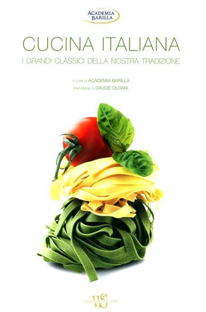 Cucina italiana. I grandi classici della nostra tradizione. Ediz. illustrata - copertina