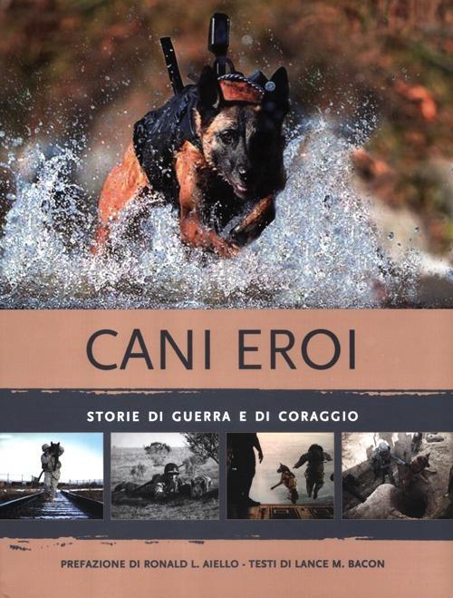 Cani eroi. Storie di guerra e di coraggio. Ediz. illustrata - Lance M. Bacon - 4