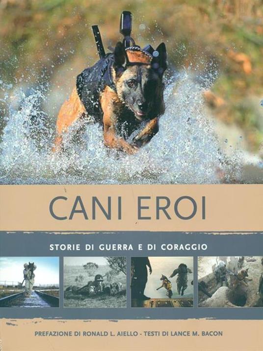 Cani eroi. Storie di guerra e di coraggio. Ediz. illustrata - Lance M. Bacon - copertina