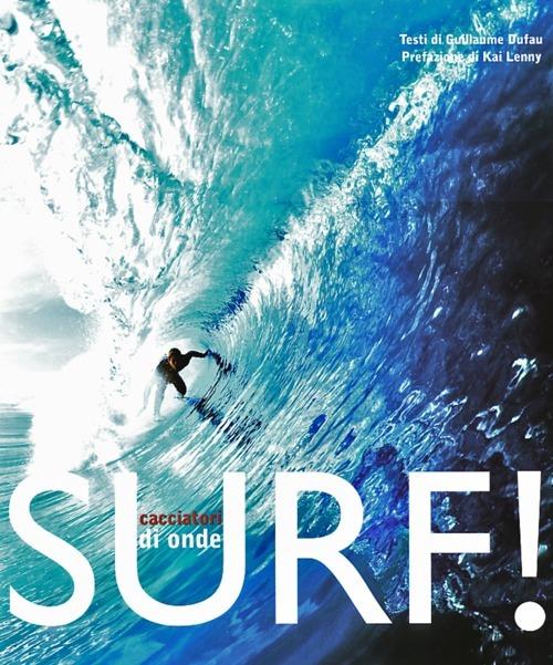 Surf! Cacciatori di onde. Ediz. illustrata - Guillaume Dufau - copertina