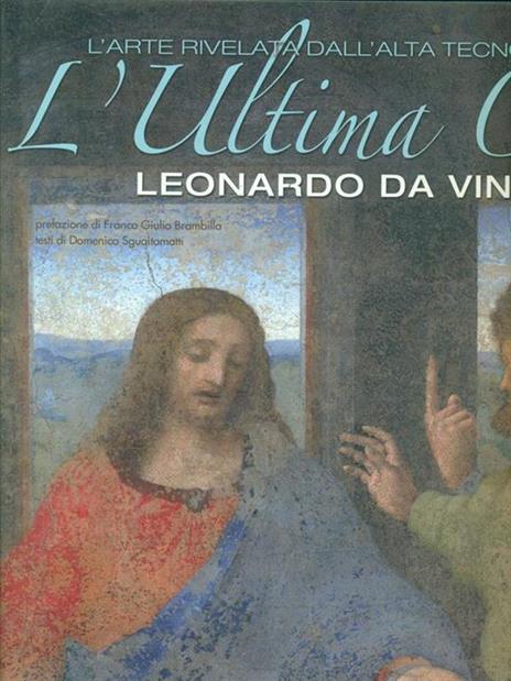 L' ultima cena. Leonardo Da Vinci. L'arte rivelata dall'alta tecnologia. Ediz. illustrata - Domenico Sguaitamatti - 4