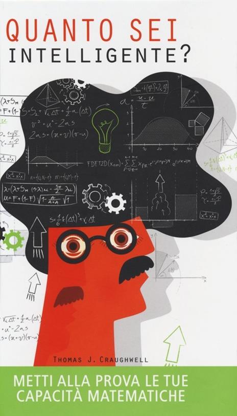 Quanto sei intelligente? Metti alla prova le tue capacità matematiche - Thomas J. Craughwell - copertina