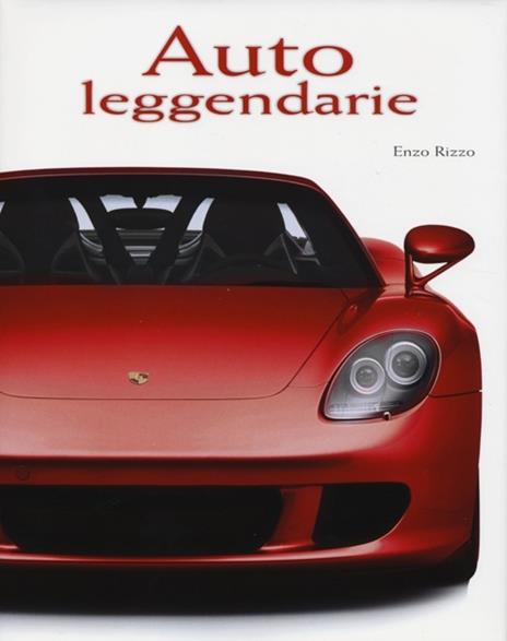 Auto leggendarie. Ediz. illustrata - Enzo Rizzo - copertina