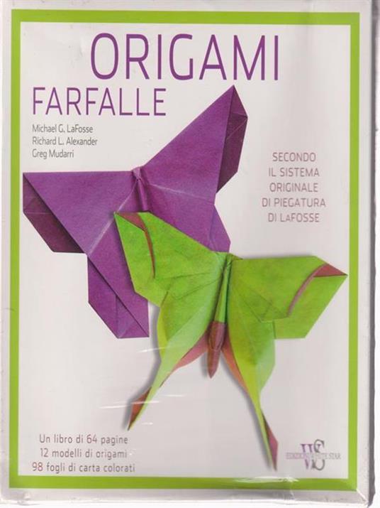 Origami. Farfalle - Michael G. LaFosse,Richard L. Alexander,Greg Mudarri - copertina