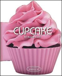 Cupcake. 50 ricette facili. Ediz. illustrata - copertina