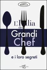 L'Italia dei grandi chef e i loro segreti. Ediz. illustrata