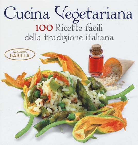 Cucina vegetariana. 100 ricette facili della tradizione italiana - copertina