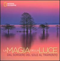 La magia della luce. Dal sorgere del sole al tramonto. Ediz. illustrata - copertina